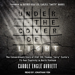 Under the Cover of Light: The Extraordinary Story of USAF COL Thomas "Jerry" Curtis's 7 1/2 -Year Captivity in North Vietnam 아이콘 이미지