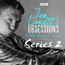 Icon image Joe Lycett’s Obsessions: Series 2: The BBC Radio 4 Comedy