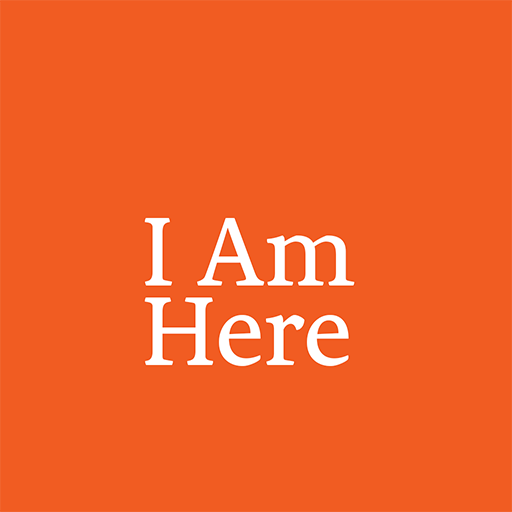 I Am Here