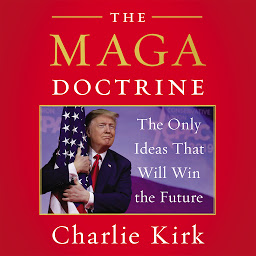 Icon image The MAGA Doctrine: The Only Ideas That Will Win the Future
