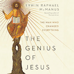 Icon image The Genius of Jesus: The Man Who Changed Everything