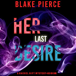 Icon image Her Last Desire (A Rachel Gift FBI Suspense Thriller—Book 8)