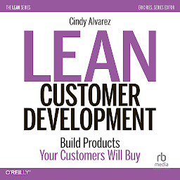 Icon image Lean Customer Development: Building Products Your Customers Will Buy