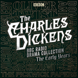 Imagen de icono The Charles Dickens BBC Radio Drama Collection: The Early Years: Seven BBC Radio full-cast dramatisations
