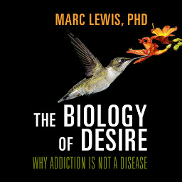 Imagen de icono The Biology of Desire: Why Addiction Is Not a Disease