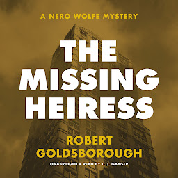 Icon image The Missing Heiress: A Nero Wolfe Mystery