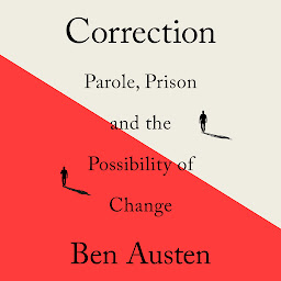 Icon image Correction: Parole, Prison, and the Possibility of Change
