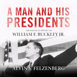 صورة رمز A Man and His Presidents: The Political Odyssey of William F. Buckley Jr.