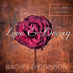 Icon image Love and Decay: Volume 1, Episodes 1-6