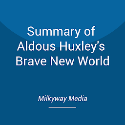 Icon image Summary of Aldous Huxley's Brave New World