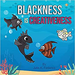 Icon image Blackness is Creativeness: A Child's Guide to Race Relations