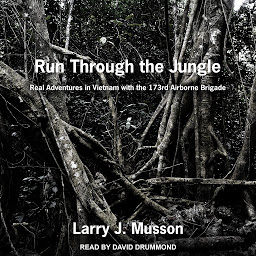 Icon image Run Through the Jungle: Real Adventures in Vietnam with the 173rd Airborne Brigade