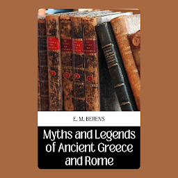Icon image MYTHS AND LEGENDS OF ANCIENT GREECE AND ROME: MYTHS AND LEGENDS OF ANCIENT GREECE AND ROME: Rediscovering the Epic Tales of Gods, Heroes, and Mythical Beings by [Author's Name]