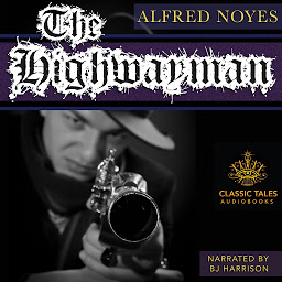 Icon image The Highwayman: Classic Tales Edition
