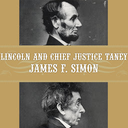 Icon image Lincoln and Chief Justice Taney: Slavery, Seccession and the President's War Powers