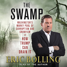 Imagen de icono The Swamp: Washington's Murky Pool of Corruption and Cronyism and How Trump Can Drain It