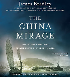 Icon image The China Mirage: The Hidden History of American Disaster in Asia