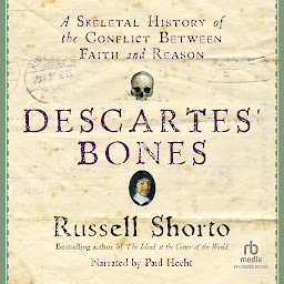 Icon image Descartes' Bones: A Skeletal History of the Conflict between Faith and Reason