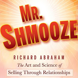 Icon image Mr. Shmooze: The Art and Science of Selling Through Relationships