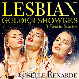 Icon image Lesbian Golden Showers: 3 Erotic Stories