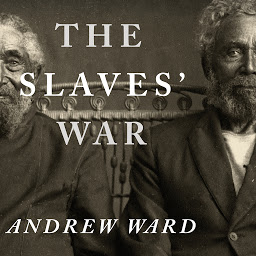 Icon image The Slaves' War: The Civil War in the Words of Former Slaves