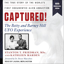 Icon image Captured!: The Betty and Barney Hill UFO Experience (60th Anniversary Edition): The True Story of the World's First Documented Alien Abduction