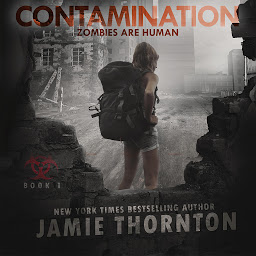 Icon image Contamination (Zombies Are Human, Book 1): A Post-apocalyptic Thriller