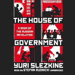 Icon image The House of Government: A Saga of the Russian Revolution