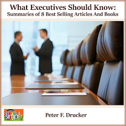 Imagen de icono What Executives Should Remember: Summary of 8 of Peter Drucker's Best Articles