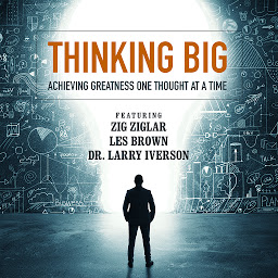 Icon image Thinking Big: Achieving Greatness One Thought at a Time