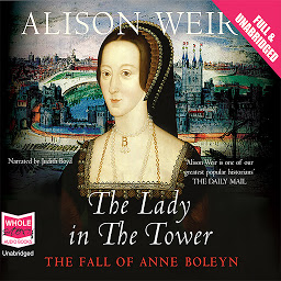 Icon image The Lady in the Tower: The Fall of Anne Boleyn