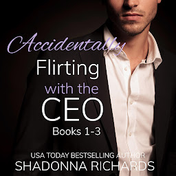 Obraz ikony: Accidentally Flirting with the CEO - Books 1-3 (Billionaire Romance)