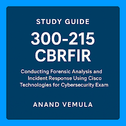 Icon image Study Guide - 300-215 CBRFIR: Conducting Forensic Analysis and Incident Response Using Cisco Technologies for Cybersecurity Exam