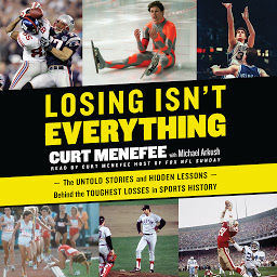 Icon image Losing Isn't Everything: The Untold Stories and Hidden Lessons Behind the Toughest Losses in Sports History