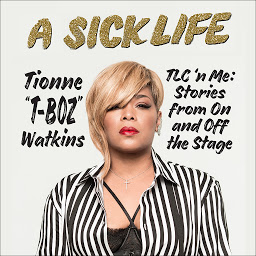 Imagen de icono A Sick Life: TLC 'n Me: Stories from On and Off the Stage