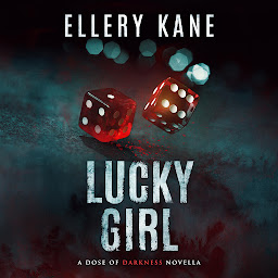 Icon image Lucky Girl: A Dose of Darkness Novella