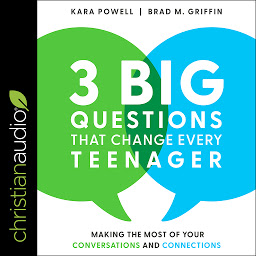 Icon image 3 Big Questions That Change Every Teenager: Making the Most of Your Conversations and Connections