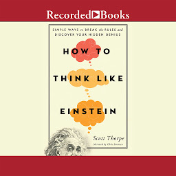 Icon image How to Think Like Einstein: Simple Ways to Break the Rules and Discover Your Hidden Genius
