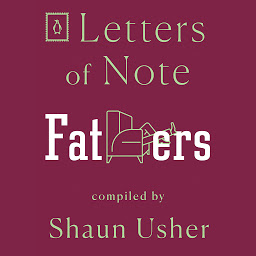 Icon image Letters of Note: Fathers
