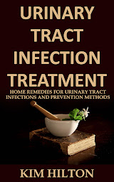 Icon image Urinary Tract Infection Treatment: Home Remedies for Urinary Tract Infections and Prevention Methods