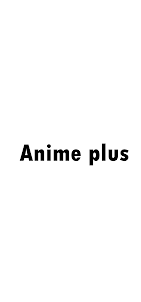 Anime plus