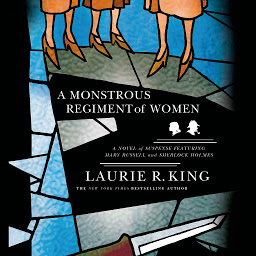 Icon image A Monstrous Regiment of Women: A Novel of Suspense Featuring Mary Russell and Sherlock Holmes