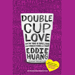 Icon image Double Cup Love: On the Trail of Family, Food, and Broken Hearts in China