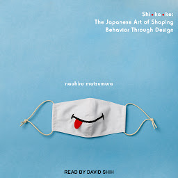Icon image Shikake: The Japanese Art of Shaping Behavior Through Design