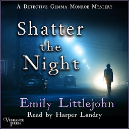 Icon image Shatter the Night: A Detective Gemma Monroe Mystery