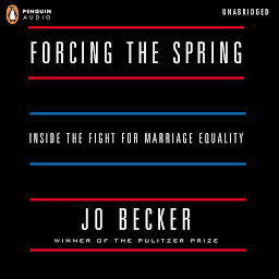 Icon image Forcing the Spring: Inside the Fight for Marriage Equality