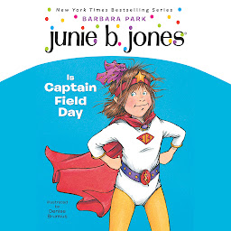 Icon image Junie B. Jones Is Captain Field Day: Junie B.Jones #16