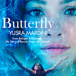Icon image Butterfly: From Refugee to Olympian - My Story of Rescue, Hope, and Triumph