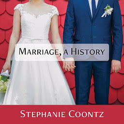 Symbolbild für Marriage, a History: How Love Conquered Marriage
