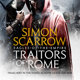 Obraz ikony: Traitors of Rome (Eagles of the Empire 18): Roman army heroes Cato and Macro face treachery in the ranks